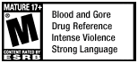 Blood and Gore, Drug Reference, Intense Violence, Strong Language