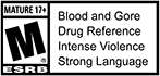 Blood and Gore, Drug Reference, Intense Violence, Strong Language